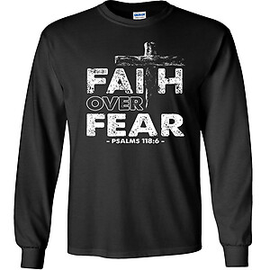 Faith Over Fear T-Shirt Christian Psalms 118:6