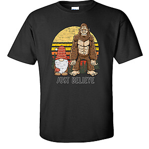 Just Believe Gnome and Bigfoot T-Shirt